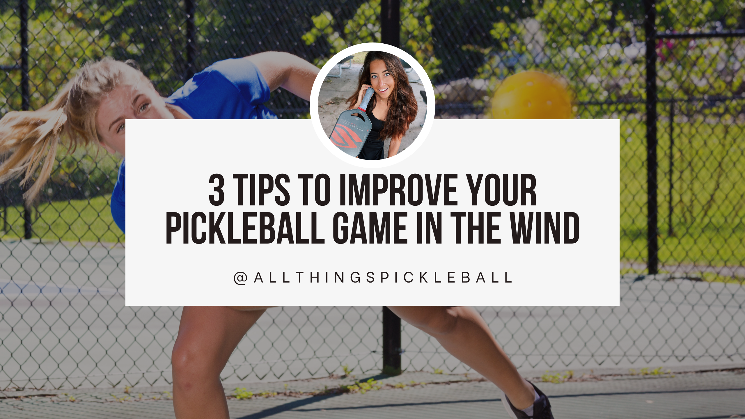 3 Tips to Help Improve Your Pickleball Game in WINDY CONDITIONS